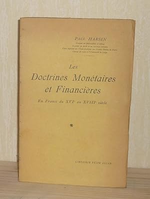 Les doctrines monétaires et financières en France du XVIe siècle au XVIIIe siècle, Paris, Félix A...