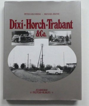 Dixi, Horch, Trabant & Co. (= Schrader-Motor-Album ; [Bd. 5] )