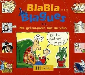 Image du vendeur pour BLABLA. BLAGUES, 13, MA GRAND-MERE FAIT DU VELO mis en vente par Le-Livre