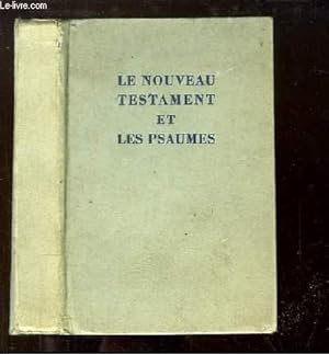 Seller image for Le Nouveau Testament et les Psaumes. Traduit d'aprs le texte grec, par Louis Segond. for sale by Le-Livre