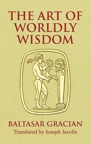 Seller image for The Art of Worldly Wisdom (Paperback) for sale by Grand Eagle Retail