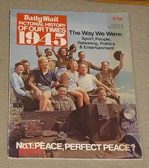 Daily Mail Pictorial History of Our Times 1945 -The Way We Were: Sport, People, Rationing, Politi...