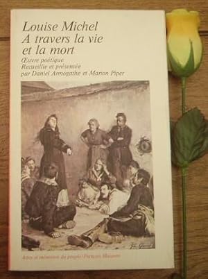 Seller image for Louise Miche. A travers la vie et la mort. Oeuvre potique for sale by Bonnaud Claude