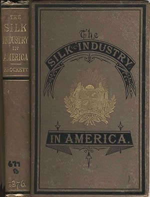 Bild des Verkufers fr The Silk Industry in America A History Prepared for the Centennial Exposition zum Verkauf von Antipodean Books, Maps & Prints, ABAA