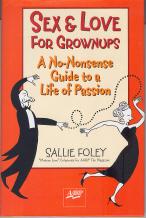 Imagen del vendedor de Sex and Love for Grownups: a No-Nonsense Guide to a Life of Passion a la venta por Callaghan Books South