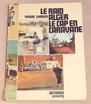 Seller image for LE RAID ALGER-LE CAP EN CARAVANE for sale by LE BOUQUINISTE