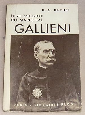 Image du vendeur pour La vie prodigieuse du MARECHAL GALLIENI mis en vente par LE BOUQUINISTE