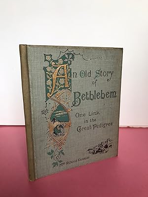 Seller image for AN OLD STORY OF BETHLEHEM One Link in the Great Pedigree for sale by LOE BOOKS