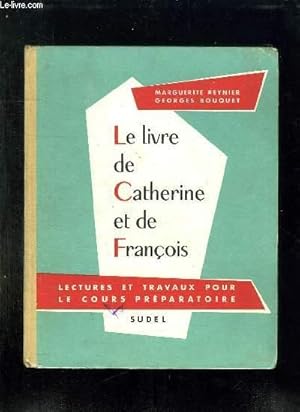 Image du vendeur pour LE LIVRE DE CATHERINE ET DE FRANCOIS. LECTURES ET TRAVAUX POUR LE COURS PREPARATOIRE. mis en vente par Le-Livre