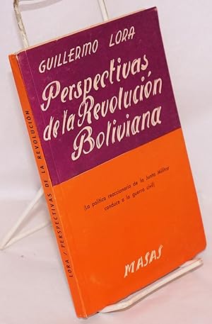 Perspectivas de la revolucion Boliviana [la politica reaccionaria de la junta militar conduce a l...