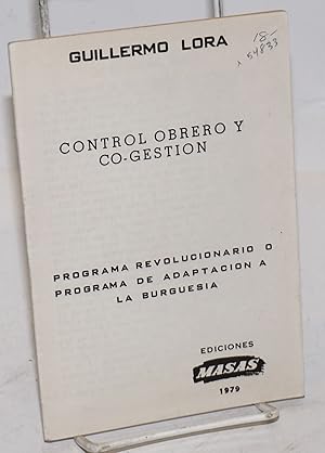 Control obrero y co-gestion: programa revolucionario o programa de adaptacion a la burguesia