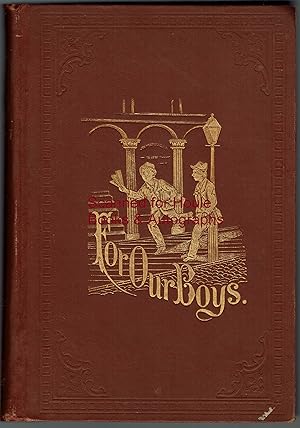 Seller image for For Our Boys: A Collection of Original Literary Offerings by Popular Writers At Home and Abroad for sale by Houle Rare Books/Autographs/ABAA/PADA