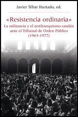 Imagen del vendedor de RESISTENCIA ORDINARIA": la militancia y el antifranquismo cataln ante el Tribunal de Orden Pblico (1963-1977) a la venta por KALAMO LIBROS, S.L.