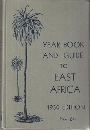 Year Book and Guide to East Africa, 1950 edition (including Egypt, Sudan, Eritrea, Somaliland, Ke...