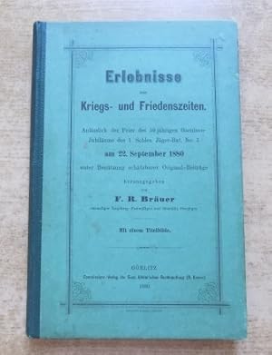 Erlebnisse aus Kriegs- und Friedenszeiten - Anlässlich der Feier des 50jährigen Garnison Jubiläum...