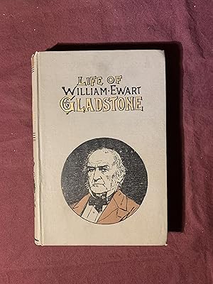 William Ewart Gladstone Prime Minister Of England: A Political and Literary Biography