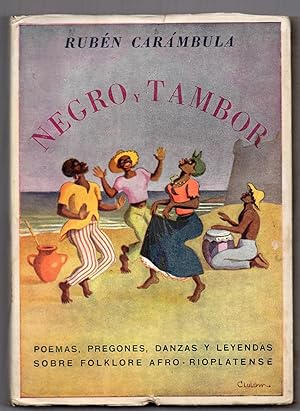 Imagen del vendedor de NEGRO Y TAMBOR. Poemas, pregones, danzas y leyendas sobre motivos del folklore afro-rioplatense. Melodas y anotaciones rtmicas del autor. Ensayo literario sobre el candombe. Estudio sobre el lenguaje afro-criollo de los negros rioplatenses.Ilustraciones de Guillermo CLULOW a la venta por DEL SUBURBIO  LIBROS- VENTA PARTICULAR