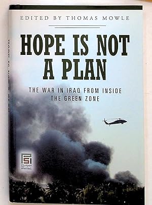 Hope is Not a Plan The War in Iraq from Inside the Green Zone