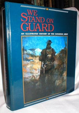 We Stand on Guard; An Illustrated History of the Canadian Army