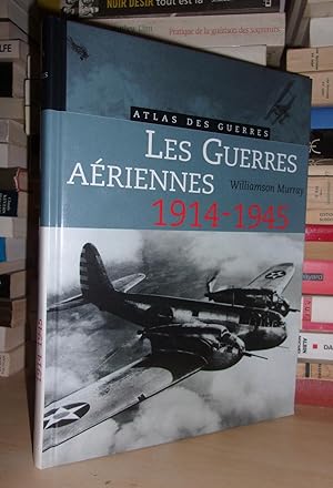 LES GUERRES AERIENNES - 1914-1945 : Revu et préfacé Par Patrick Facon, Directeur De Collection: J...