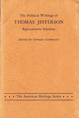 The Political Writings of Thomas Jefferson. Representitive Selections.