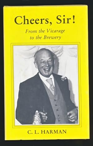 Image du vendeur pour Cheers, Sir! From the Vicarage to the Brewery mis en vente par Barter Books Ltd