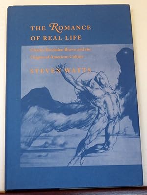 Seller image for The Romance of Real Life: Charles Brockden Brown and the Origins of American Culture for sale by RON RAMSWICK BOOKS, IOBA