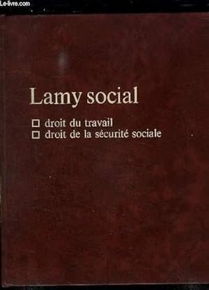 Bild des Verkufers fr LAMY SOCIAL. DROIT DU TRAVAIL, DROIT DE LA SECURITE SOCIALE. zum Verkauf von Le-Livre