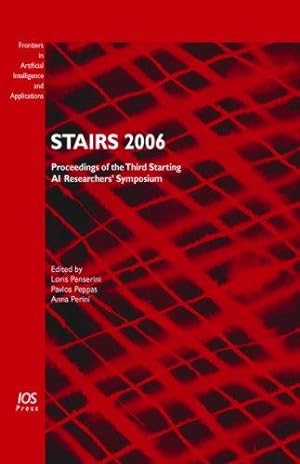 Imagen del vendedor de STAIRS 2006: Proceedings of the Third Starting AI Researchers' Symposi (Frontiers in Artificial Intelligence and Applications, Volume 142.) a la venta por J. HOOD, BOOKSELLERS,    ABAA/ILAB