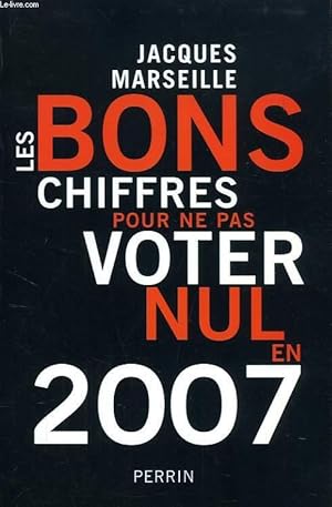 Image du vendeur pour LES BONS CHIFFRES POUR NE PAS VOTER NUL EN 2007 mis en vente par Le-Livre