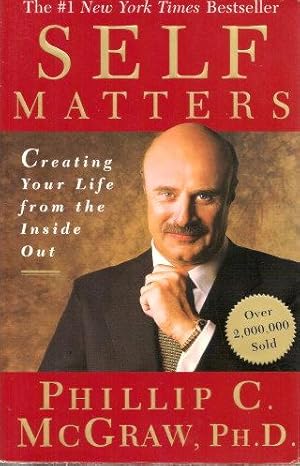 Seller image for SELF MATTERS : Creating Your Life from the Inside Out for sale by Grandmahawk's Eyrie