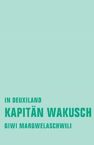 Bild des Verkufers fr Kapitn Wakusch. Bd.1 : In Deuxiland zum Verkauf von AHA-BUCH GmbH