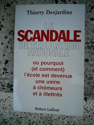 Image du vendeur pour Le scandale de l'education nationale - ou - Pourquoi (et comment) l'ecole est devenue une usine a chomeurs et a illetres mis en vente par Frederic Delbos