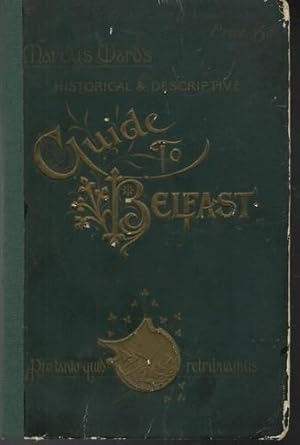 Historical and Descriptive Guide to the City of Belfast.