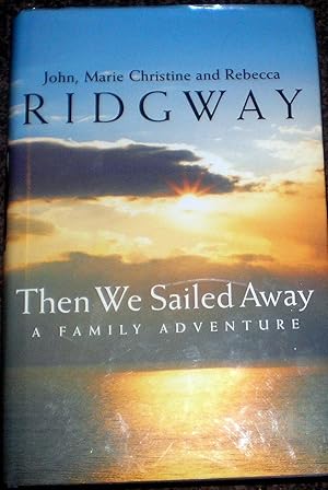 Then We Sailed Away - A Family Adventure