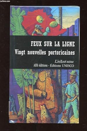 Bild des Verkufers fr FEUX SUR LA LIGNE. VINGT NOUVELLES PORTORICAINES (1970-1990) zum Verkauf von Le-Livre