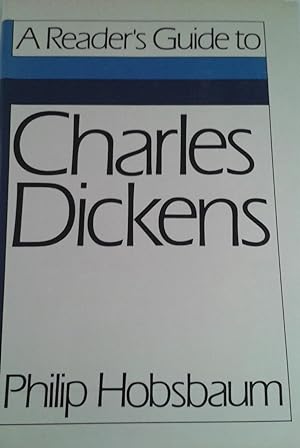 A Reader's Guide To Charles Dickens