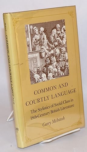 Seller image for Common and courtly language : the stylistics of social class in 18th-century British literature for sale by Bolerium Books Inc.