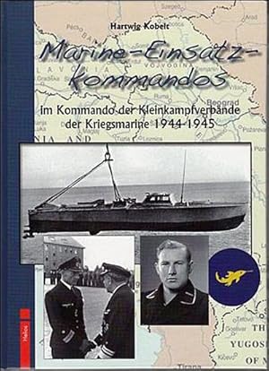 Seller image for Marine-Einsatz-Kommandos : im Kommando der Kleinkampfverbnde der Kriegsmarine 1944-1945 for sale by AHA-BUCH GmbH