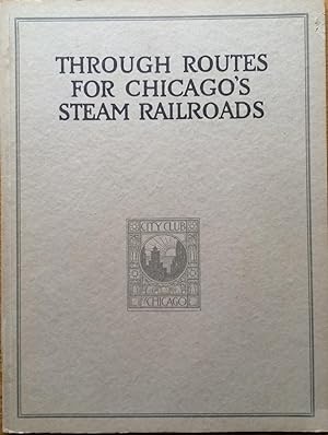 Through routes for Chicago's steam railroads the best means for attaining popular and comfortable...