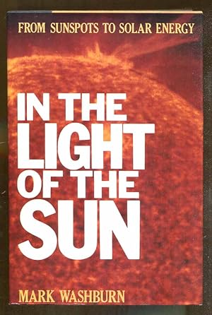 Seller image for In the Light of the Sun: From Sunspots to Solar Energy for sale by Dearly Departed Books