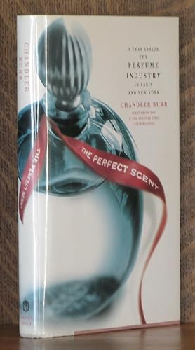 Seller image for THE PERFECT SCENT, A YEAR INSIDE THE PERFUME INDUSTRY IN PARIS AND NEW YORK for sale by Andre Strong Bookseller