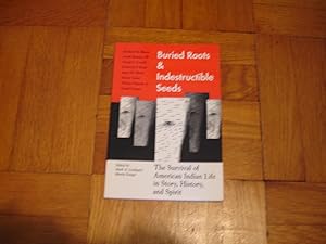 Seller image for Buried Roots & Indestructible Seeds The Survival of American Indian Life in Story, History & Spirit for sale by Harry Alter