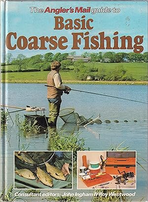 Imagen del vendedor de THE ANGLER'S MAIL GUIDE TO BASIC COARSE FISHING. Consultant editors: John Ingham & Roy Westwood. a la venta por Coch-y-Bonddu Books Ltd