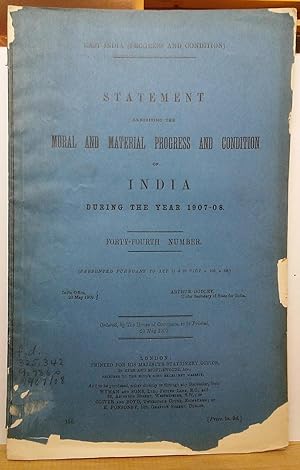 Statement Exhibiting the Moral and Material Progress and Condition of India During the Year 1907-...