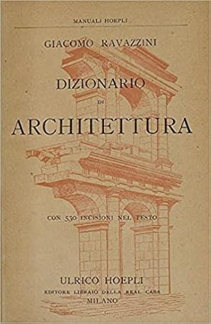 DIZIONARIO DI ARCHITETTURA. -MANUAL HOEPLI- 530 INCISIONI ORIGINALI.