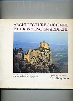 ARCHITECTURE ANCIENNE ET URBANISME EN ARDÈCHE. Actes du colloque de Vinezac (1986). organisé par ...