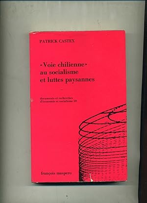 " VOIE CHILIENNE" AU SOCIALISME ET LUTTES PAYSANNES. Approche théorique et pratique d'une transit...