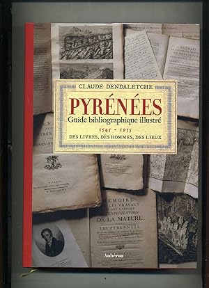 PYRENEES. Guide bibliographique illustré 1545-1955. Des Livres, Des Hommes, Des Lieux.