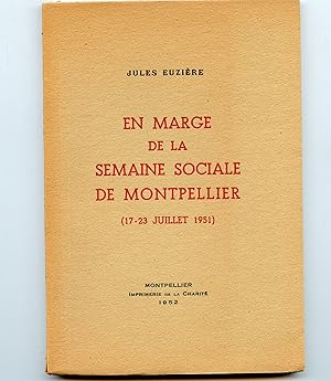 EN MARGE DE LA SEMAINE SOCIALE DE MONTPELLIER. (17-23 juillet 1951).